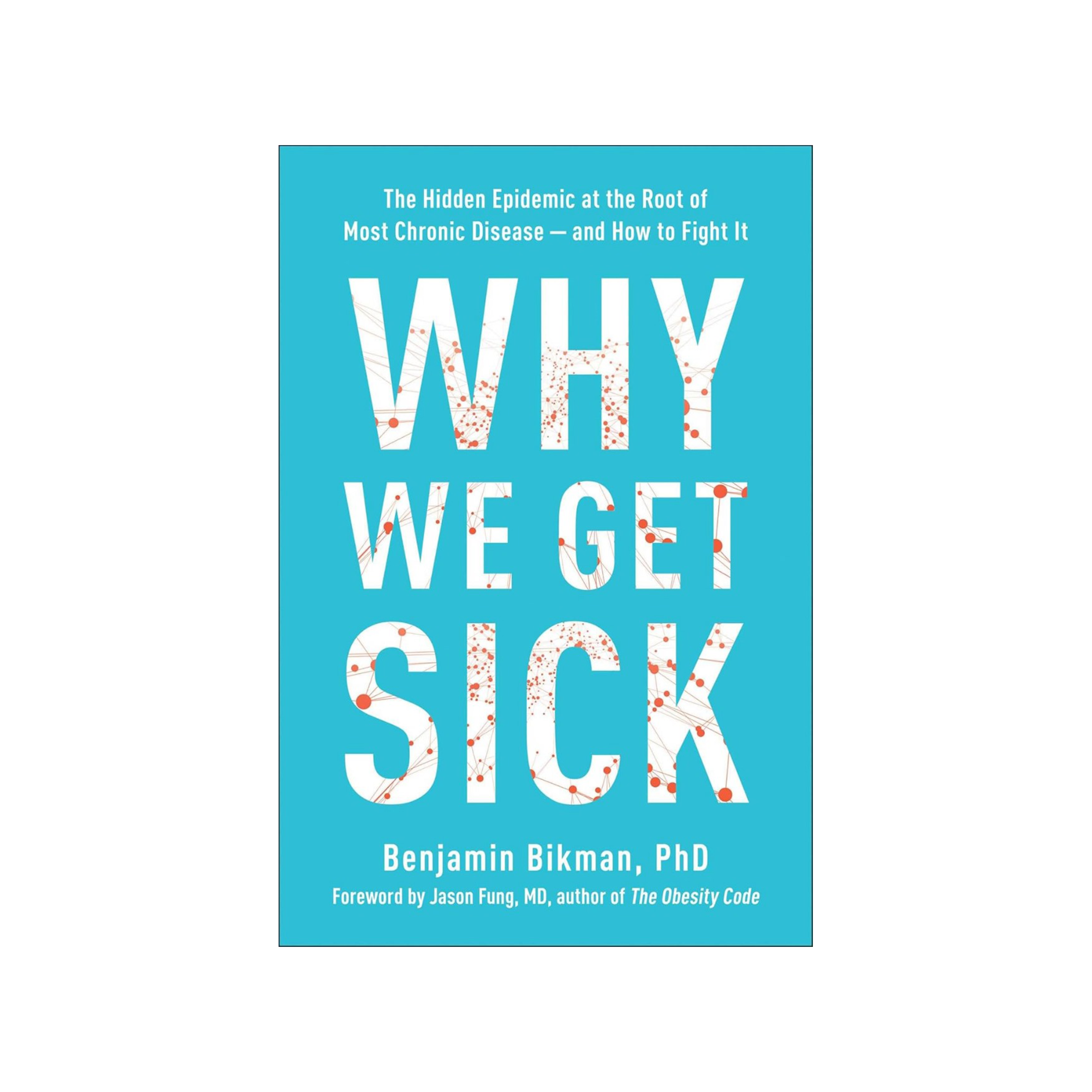 Why We Get Sick: The Hidden Epidemic at the Root of Most Chronic Disease--and How to Fight It Kindle Edition