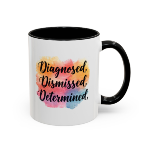 Diagnosed, Dismissed, Determined Coffee Mug